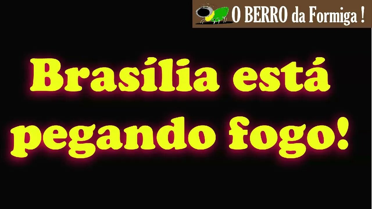Brasília está pegando fogo!