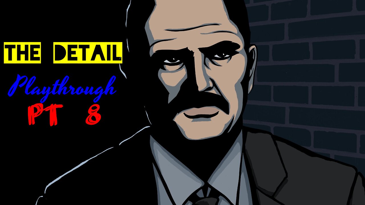 The Detail Season One Playthrough (No Commentary) Pt. 8