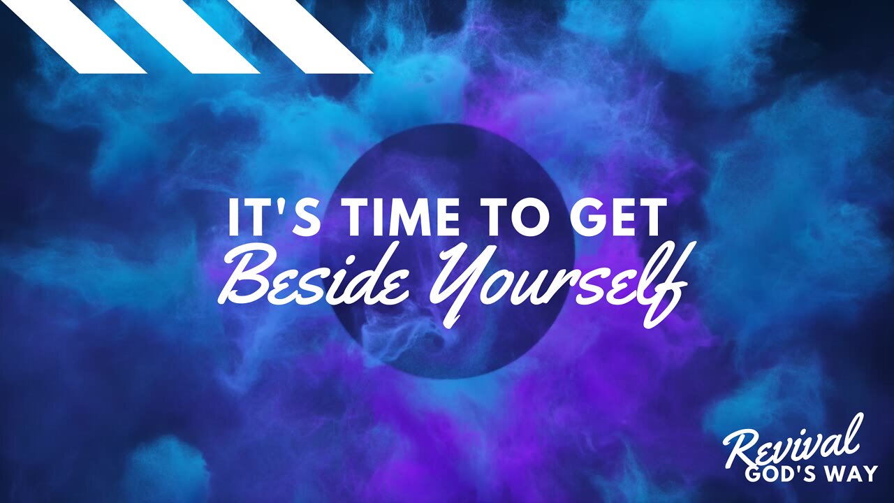 It's Time to Get Beside Yourself