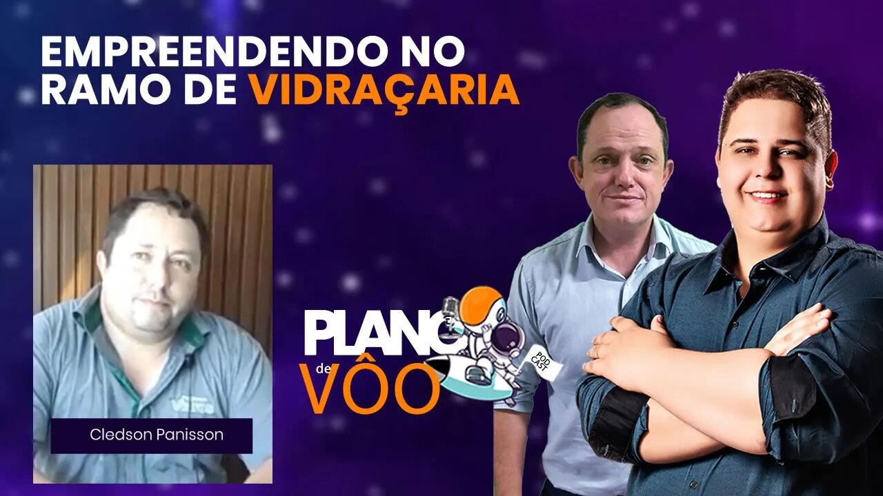 Empreendendo no ramo de Vidraçaria - Plano de Vôo Podcast #11