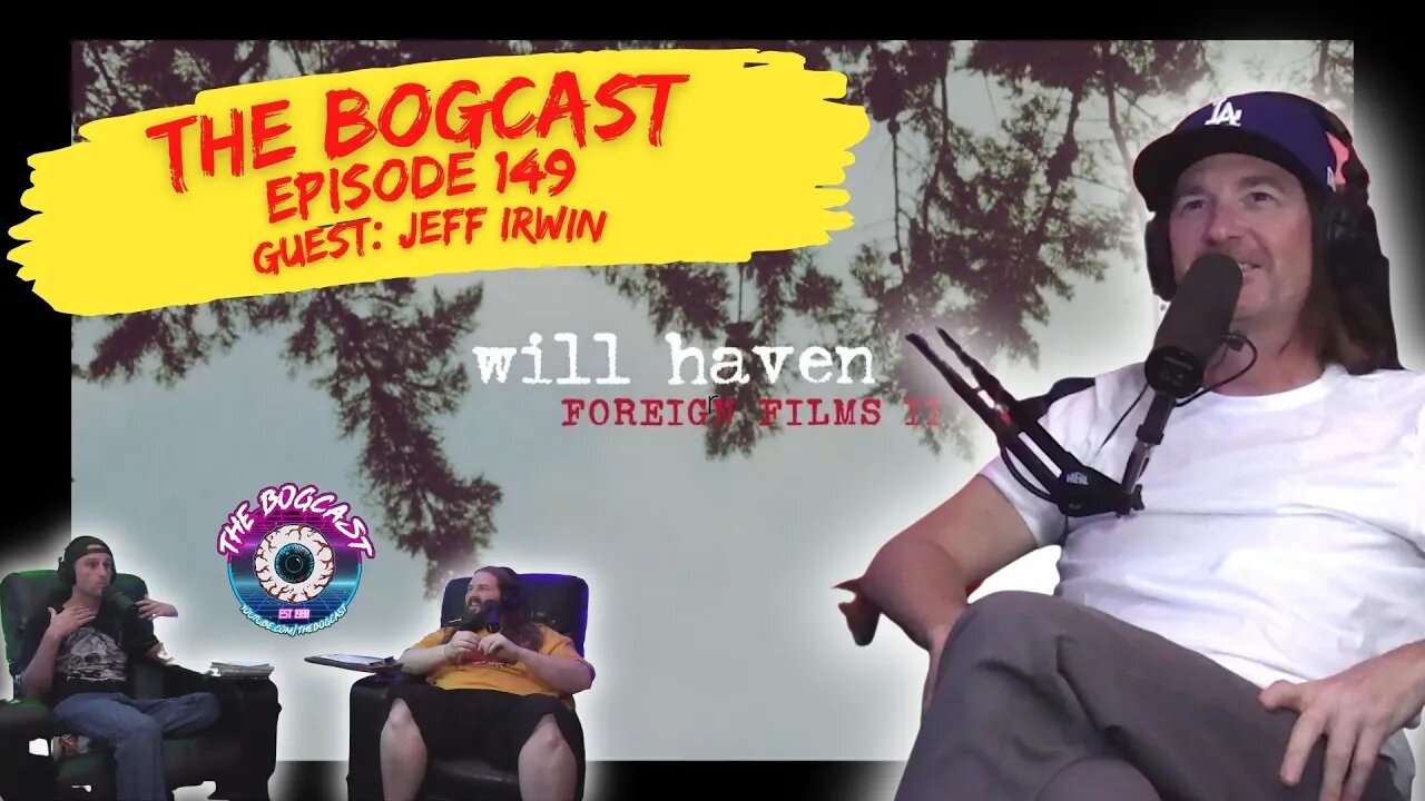 #149: Jeff Irwin (Will Haven) | THE BOGCAST