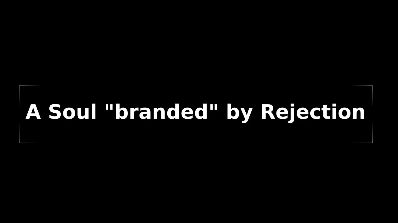 Morning Musings #77 - A Soul "branded" by #Rejection ! 💔 Healing the deep scarring. ❤️