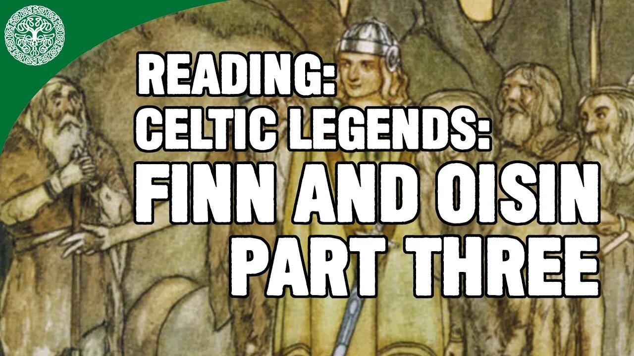 Reading: Celtic Legend: Finn And Oisin, Part Three