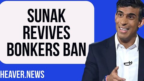 Rishi Sunak Brings Back Insane BAN