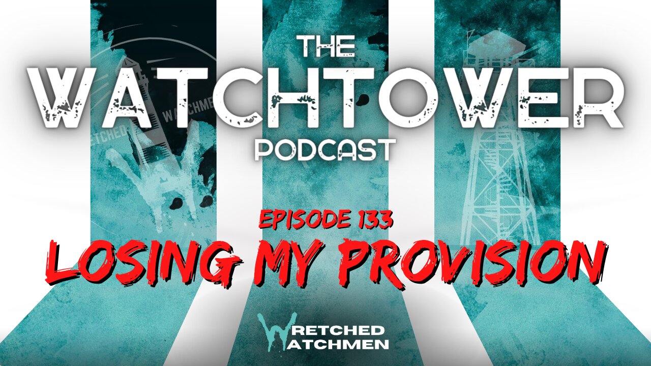 The Watchtower 8/29/23: Losing My Provision