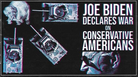 Biden Declares War on Conservatives