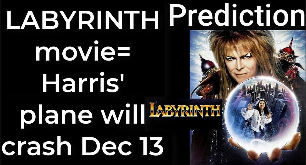 Prediction - LABYRINTH movie = Harris' plane will crash Dec 13