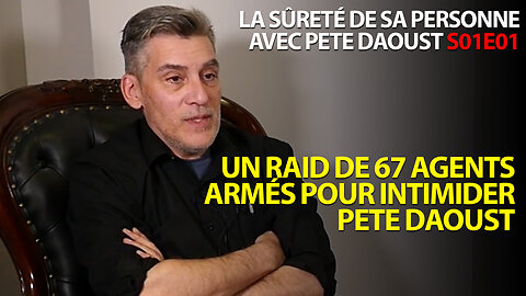 LA SÛRETÉ DE SA PERSONNE S01E02 - UN RAID DE 67 AGENTS ARMÉS CONTRE PETE