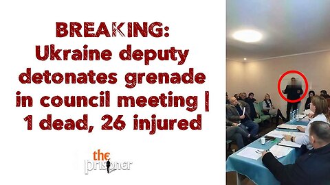 BREAKING: Ukraine deputy detonates grenade in council meeting | 1 dead, 26 injured