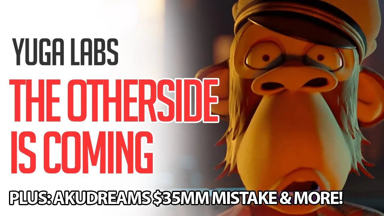 Yuga Labs: The Otherside Is COMING! Akudreams $35M Mistake | NFT Mania | Ep 6