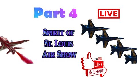 St,. Louis Air Show - Part 4 - LiveStream