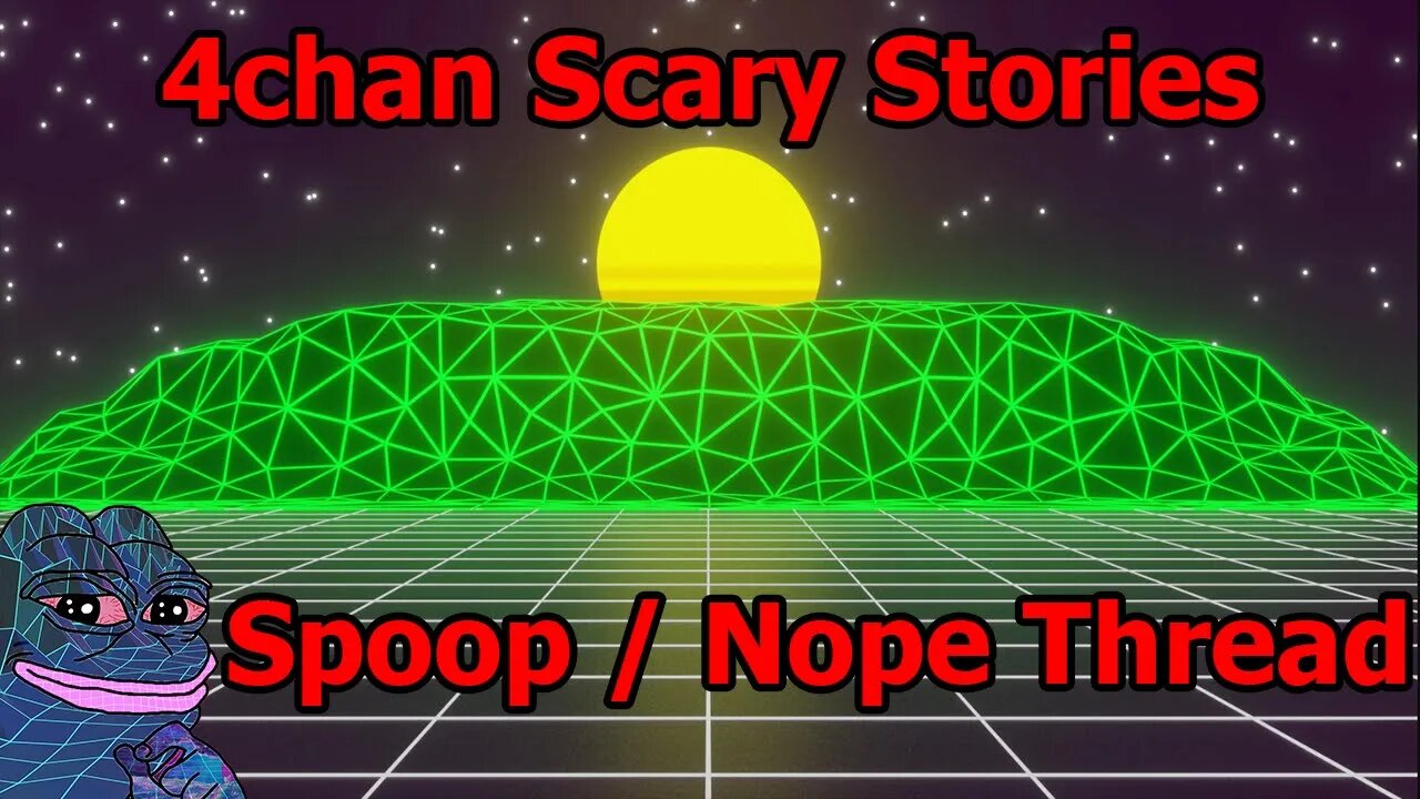 4Chan Scary Stories :: Spoop / Nope Thread