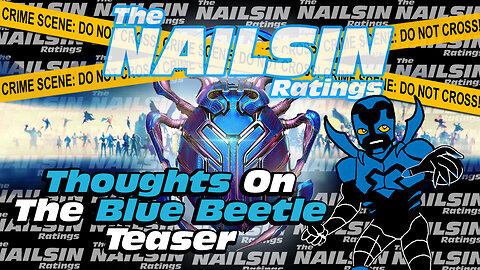 The Nailsin Ratings:Thoughts On Blue Beetle Teaser