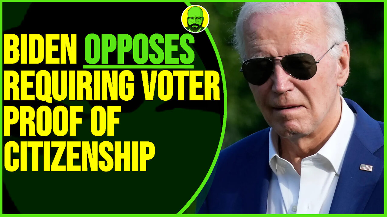 BIDEN OPPOSES REQUIRING VOTER PROOF OF CITIZENSHIP