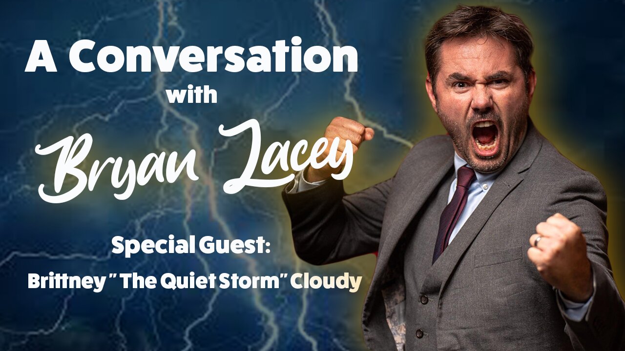 A Conversation with Bryan Lacey | Brittney "The Quiet Storm" Cloudy