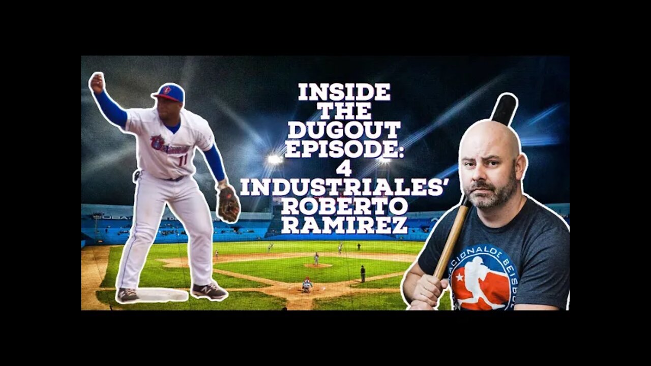 Cuba Inside the Dugout Episode 4: Roberto Ramirez Part 1