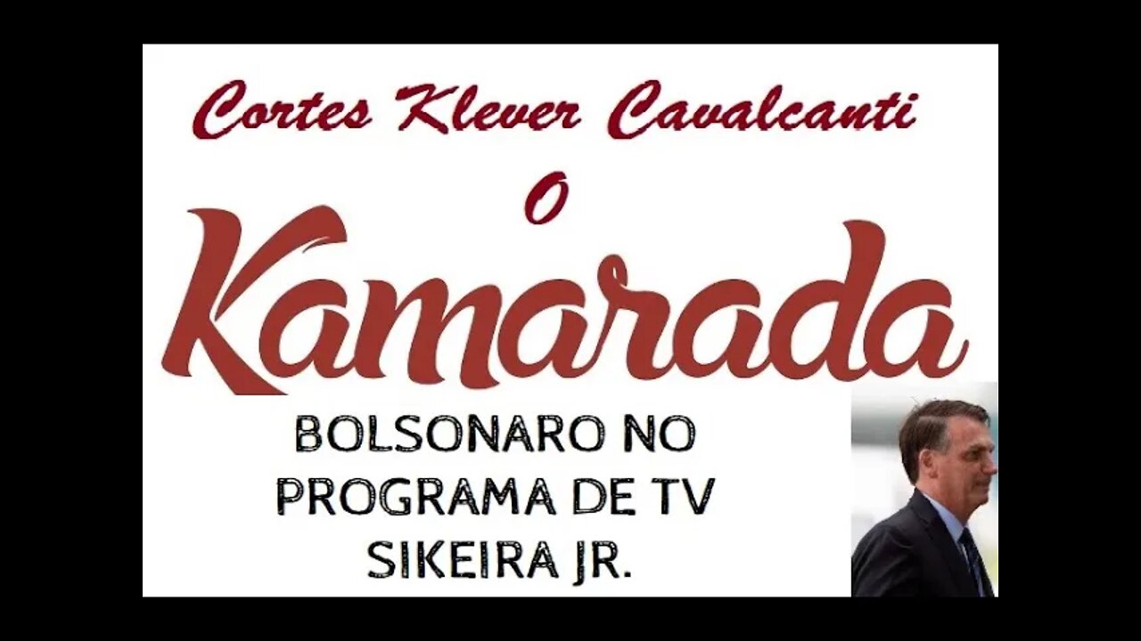 ENTREVISTA DO BOLSONARO NO PROGRAMA DE TV SIKEIRA JR.