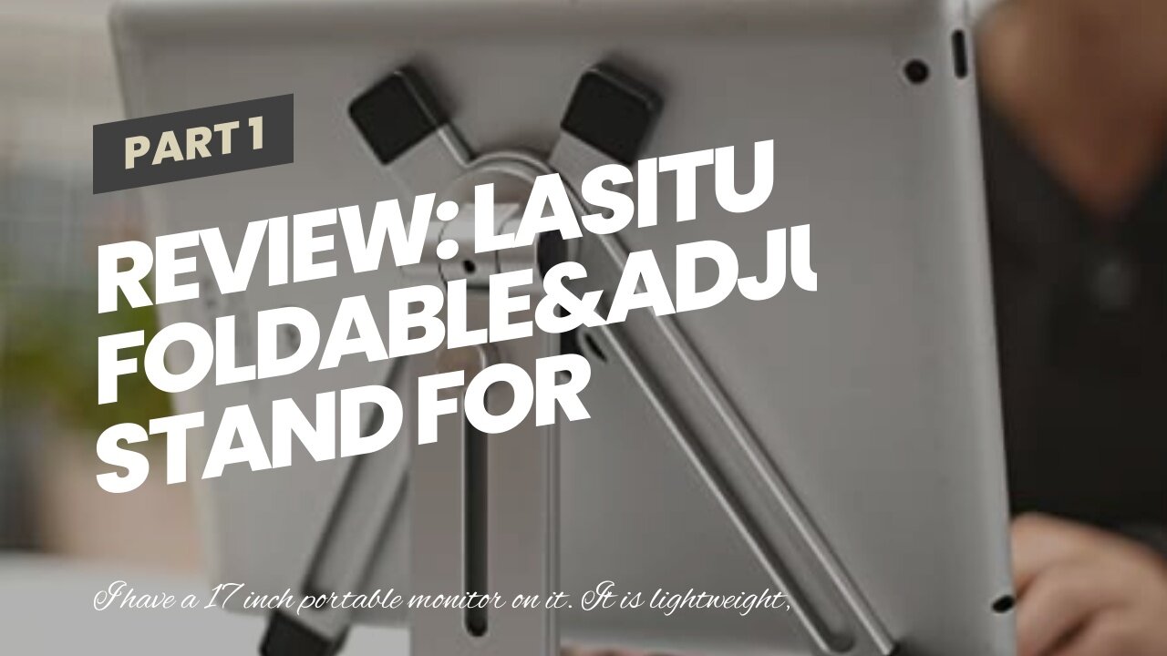 Review: Lasitu Foldable&Adjustable Stand for Laptop Portable Monitor Tablet (10-17 inches) Crea...