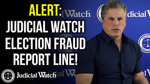 ALERT: Judicial Watch Election Fraud Report HOTLINE!