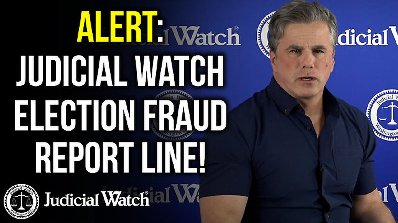 ALERT: Judicial Watch Election Fraud Report HOTLINE!