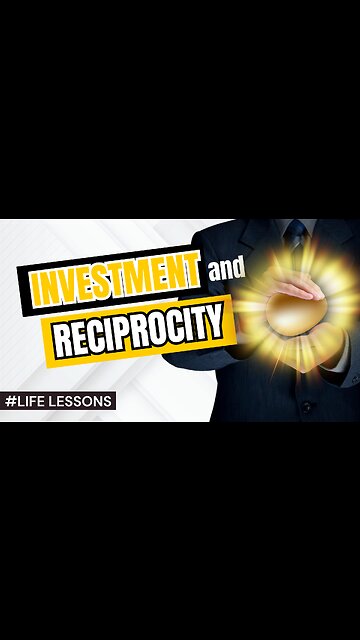 LIFE LESSONS: Relationships on Investment and Reciprocity