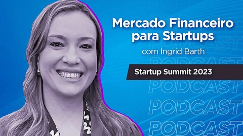 INGRID BARTH | Fundadora do Linker Bank e Presidente da Abstartups - Ep.346