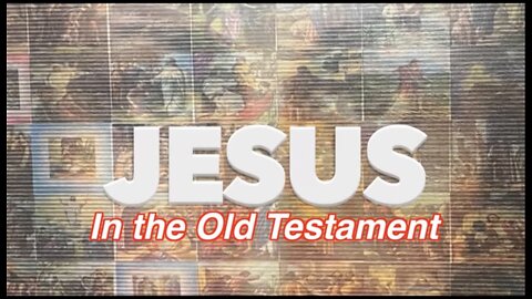 JESUS in the Old Testament - Pt 1: Word & Worship, Feb 6, 2022