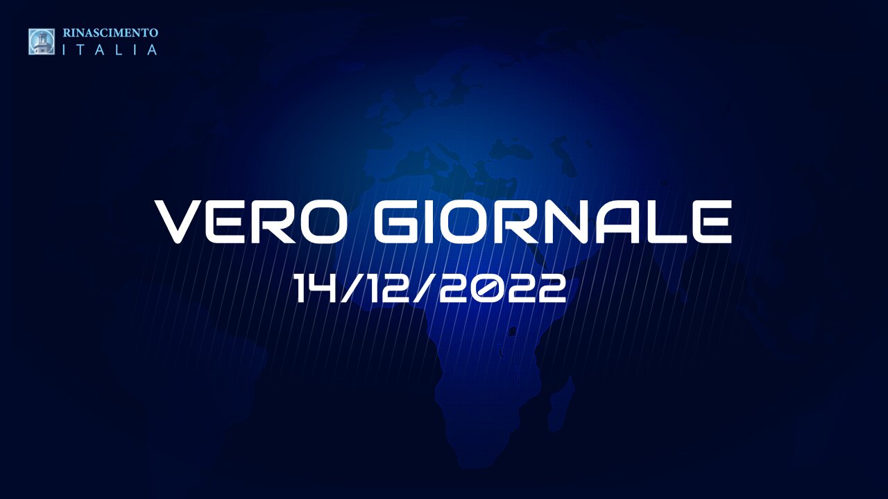 VERO GIORNALE, 14.12.2022 – Il telegiornale di FEDERAZIONE RINASCIMENTO ITALIA