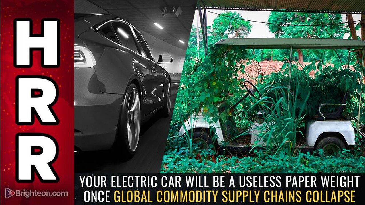 Your electric car will be a USELESS PAPER WEIGHT once global commodity supply chains collapse