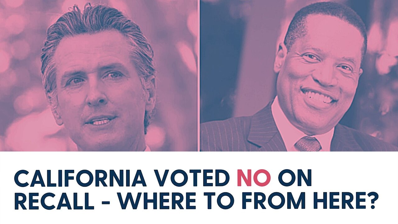 California Voted NO on Recall - Where to From Here?