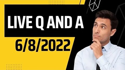 Live Q and A 6/8/2022