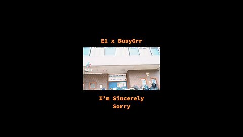 E1 x BusyGrr - I’m Sincerely Sorry