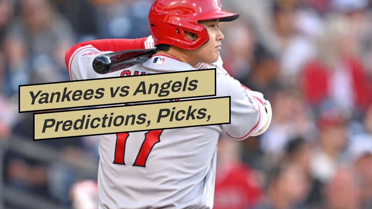 Yankees vs Angels Predictions, Picks, Odds: Severino No Match for Halos Hitters