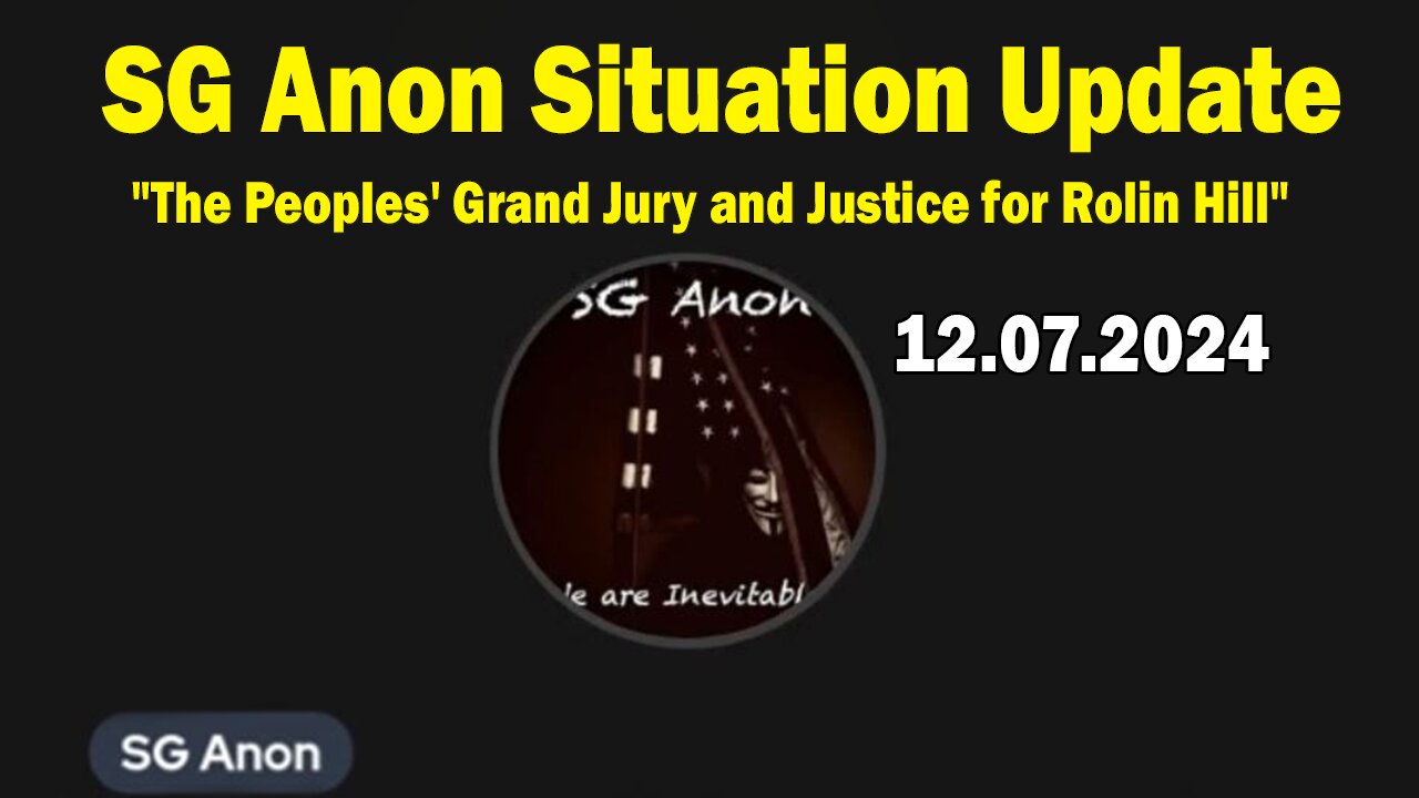 SG Anon Situation Update Dec 7: "The Peoples' Grand Jury and Justice for Rolin Hill"