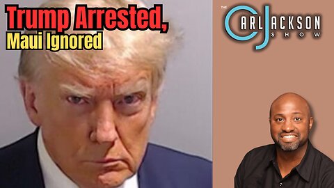 Trump Arrested, Maui Ignored