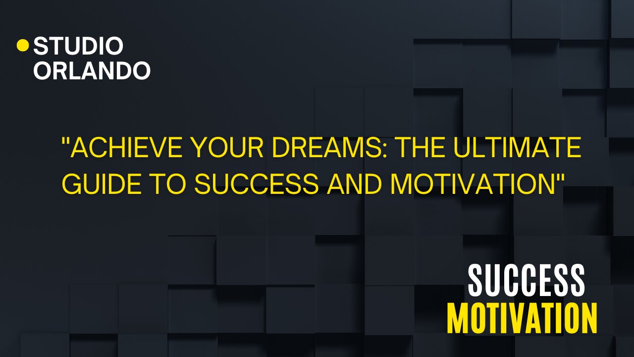 Achieve Your Dreams: The Ultimate Guide to Success and Motivation