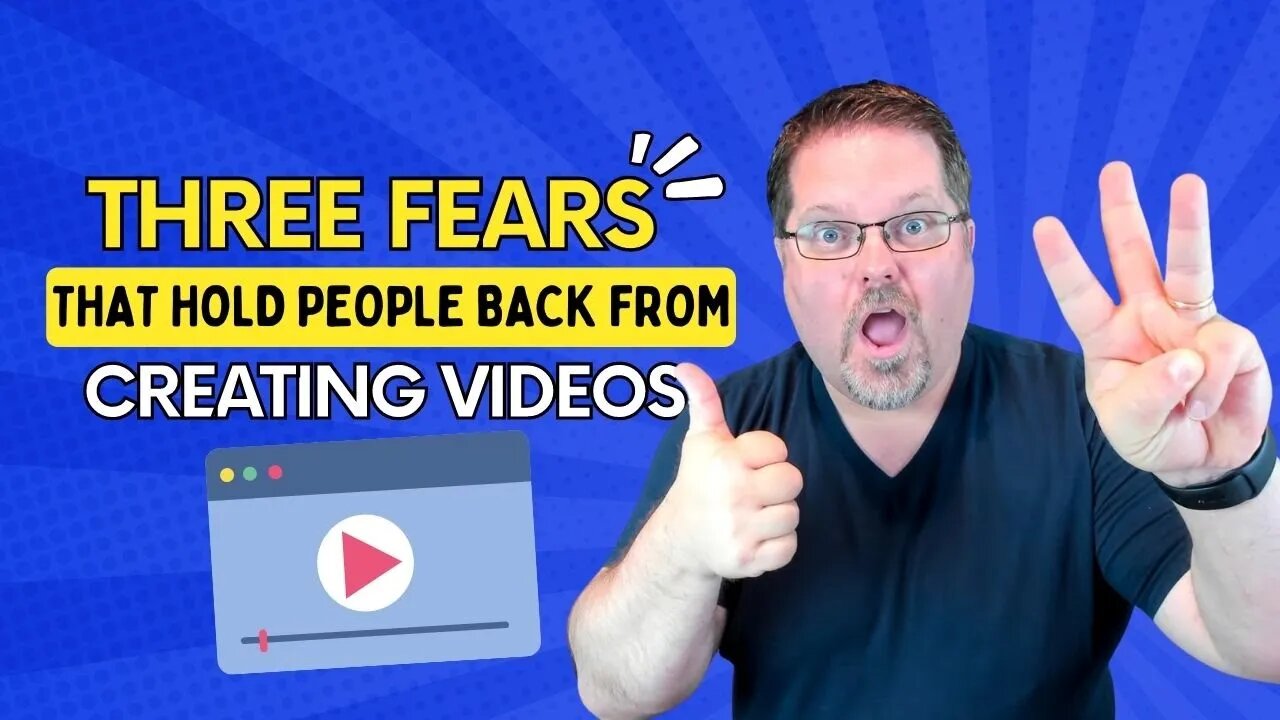 Three Fears That Keep People From Making Videos Online