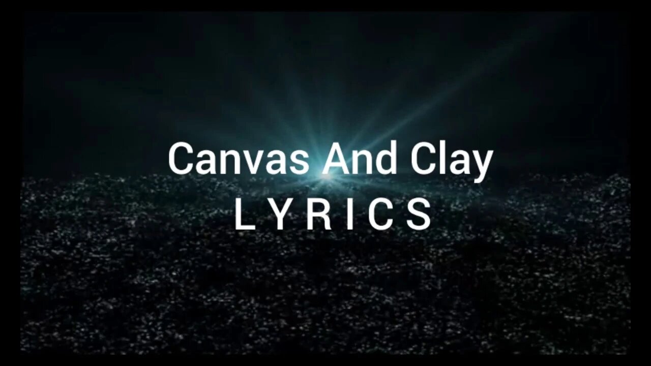 Canvas and Clay Lyrics