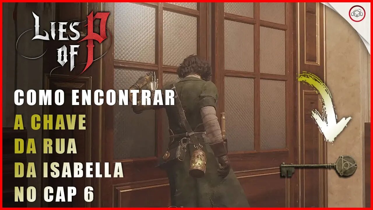 Lies Of P, Como encontrar a Chave de Rua Isabella com acesso ao Cap 6 | Super-Dica