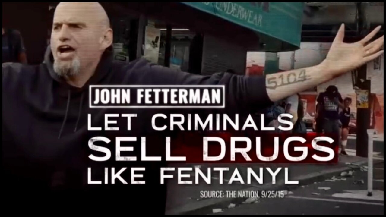 John Fetterman Supports Drug Dealers Over Pennsylvania Families