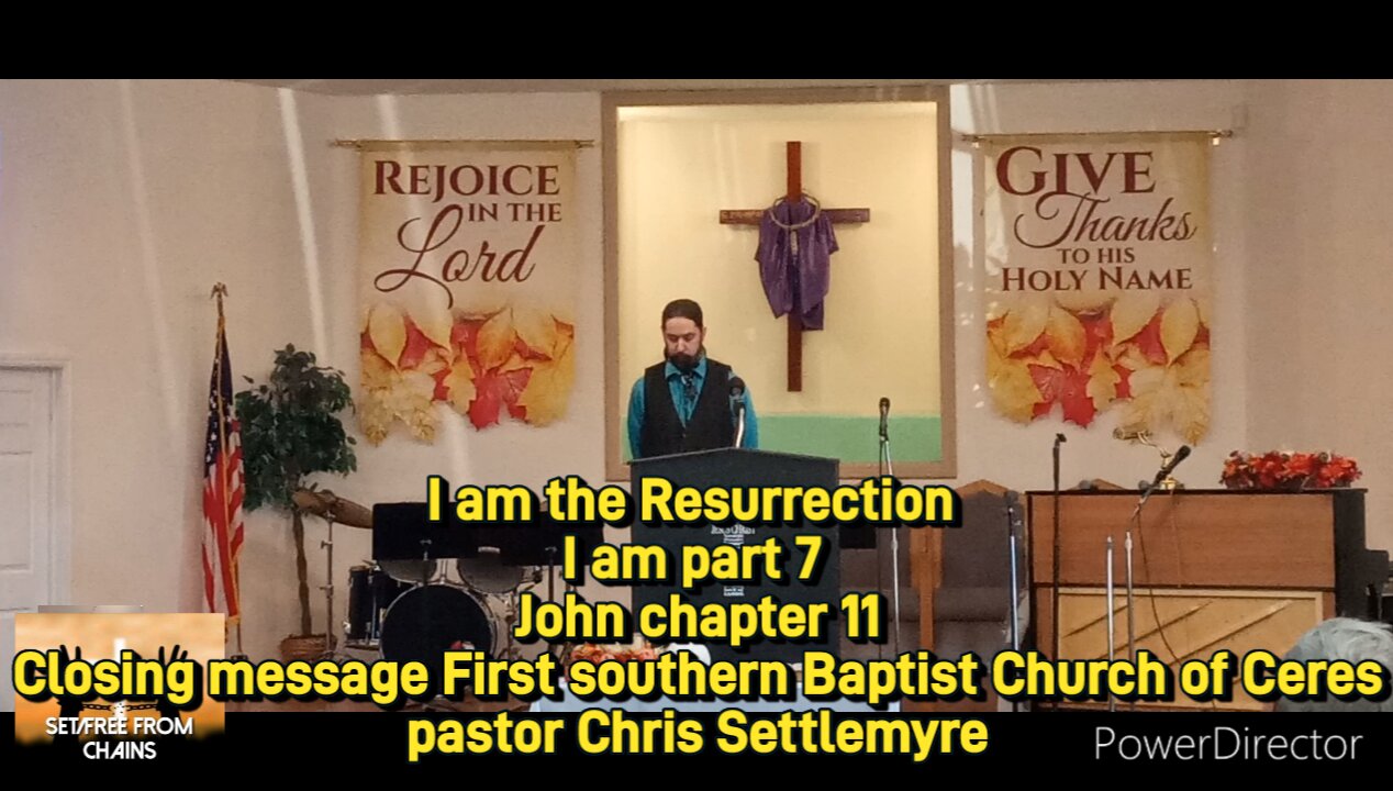 I am the Resurrection I am part 7 John chapter 11 message First southern Baptist Church of Ceres