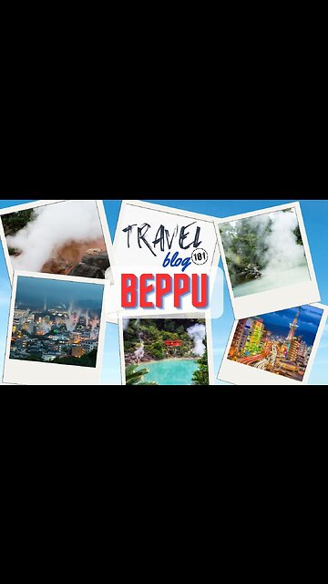 Travel Blog 101 BEPPU | Travel The World For FREE | welovit.net/travel