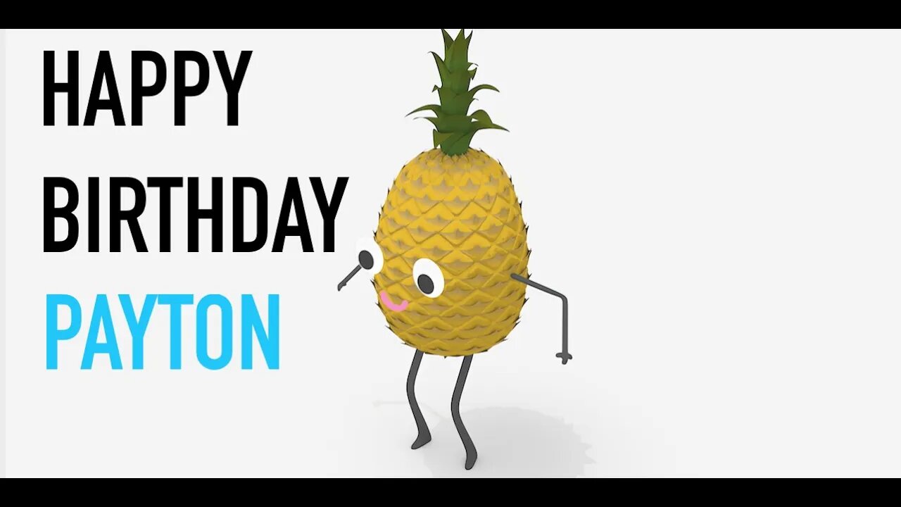 Happy Birthday PAYTON! - PINEAPPLE Birthday Song