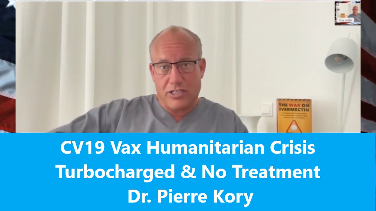 CV19 Vax Humanitarian Crisis Turbocharged & No Treatment – Dr. Pierre Kory