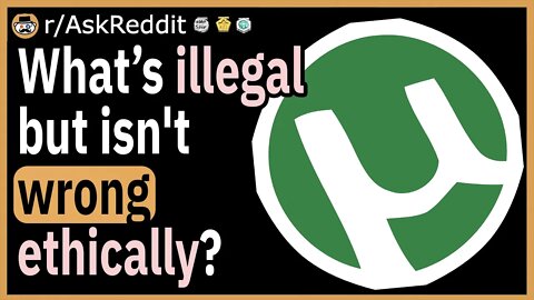 What is something that is illegal but isn't wrong ethically?
