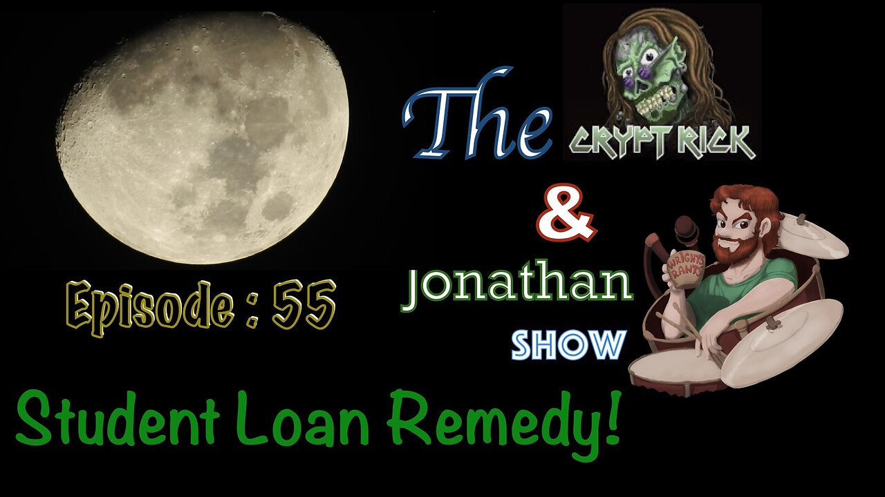 Crypt Rick & Jonathan Show - Episode #55 : Student Loan Remedy!