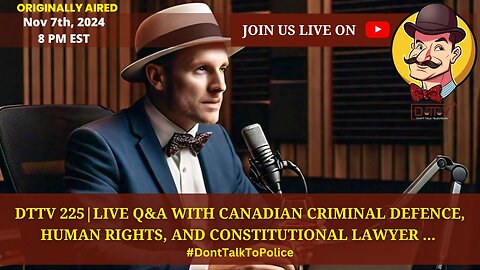 ⚖️DTTV 225⚖️| Live Q&A with Canadian Criminal Defence, Human Rights, & Constitutional Lawyer…