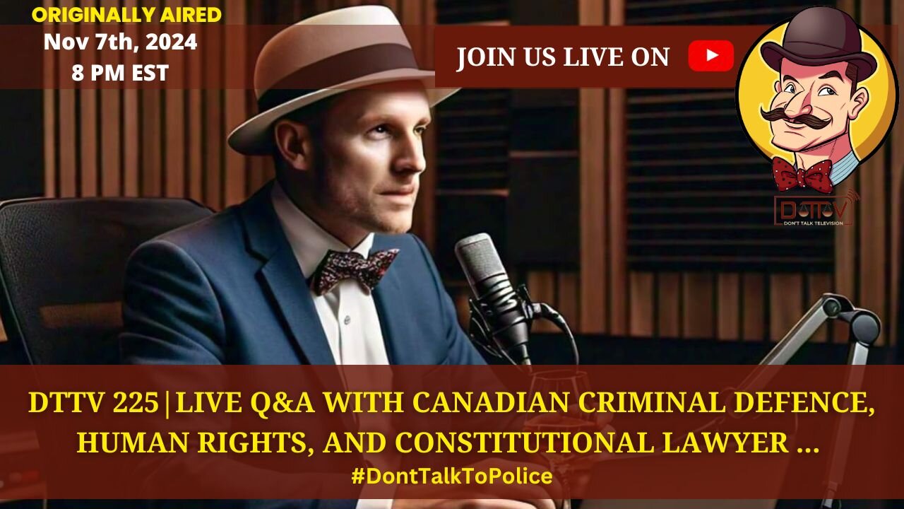 ⚖️DTTV 225⚖️| Live Q&A with Canadian Criminal Defence, Human Rights, & Constitutional Lawyer…