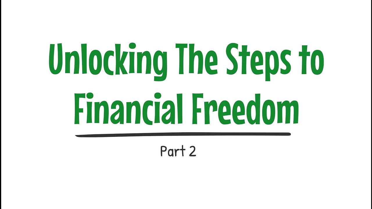 Unlocking The Steps to Financial Freedom: Part 2