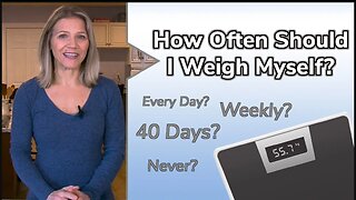 How Often Should I Weigh Myself?